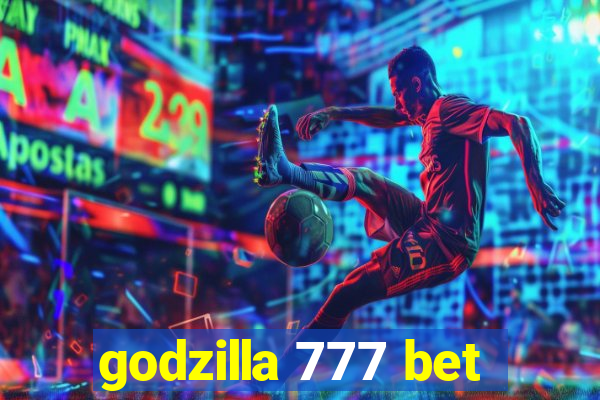 godzilla 777 bet